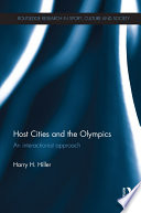 Host cities and the Olympics : an interactionist approach / Harry H. Hiller.