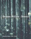 Susan Hiller : recall : selected works, 1969-2004 / edited by James Lingwood.