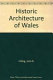 The historic architecture of Wales : an introduction / John B. Hilling ; [maps, plans and line drawings by John B. Hilling].