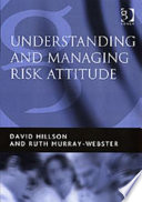 Understanding and managing risk attitude / David Hillson and Ruth Murray-Webster.