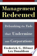 Management redeemed : debunking the fads that undermine our corporate performance / Frederick G. Hilmer and Lex Donaldson.