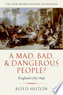 A mad, bad, and dangerous people? : England, 1783-1846 / Boyd Hilton.