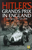 Hitler's Grands Prix in England : Donington 1937 and 1938 / Christopher Hilton.