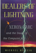 Dealers of lightning : Xerox PARC and the dawn of the computer age / Michael Hiltzik.