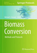 Biomass Conversion Methods and Protocols / edited by Michael E. Himmel.
