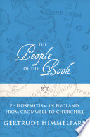 The people of the book philosemitism in England, from Cromwell to Churchill / by Gertrude Himmelfarb.