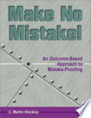 Make no mistake : an outcome-based approach to mistake-proofing / C. Martin Hinckley.