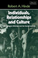 Individuals, relationships & culture : links between ethology and the social sciences / Robert A. Hinde.