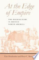 At the edge of empire : the backcountry in British North America / Eric Hinderaker and Peter C. Mancall.
