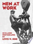 Men at work : photographic studies of modern men and machines.