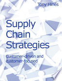 Supply chain strategies : customer driven and customer focused / Tony Hines.