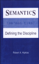 Semantics : defining the discipline / Robert A. Hipkiss.
