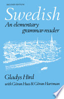 Swedish : an elementary grammar reader / (by) Gladys Hird with Göran Huss and Göran Hartman.