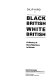 Black British white British : a history of race relations in Britain / Dilip Hiro.