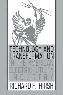 Technology and transformation in the American electric utility industry / Richard F. Hirsh.