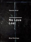 No love lost : blue paintings / Damien Hirst.