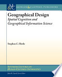 Geographical design spatial cognition and geographical information science / Stephen C. Hirtle.