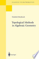 Topological methods in algebraic geometry / Friedrich Hirzebruch.