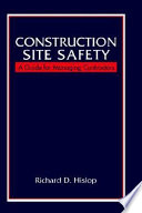 Construction site safety : a guide for managing contractors / Richard D. Hislop.