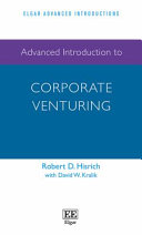 Advanced introduction to corporate venturing / Robert D. Hisrich with David W. Kralik.