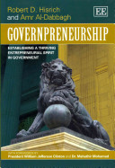 Governpreneurship : establishing a thriving entrepreneurial spirit in government / Robert D. Hisrich, Amr Al-Dabbagh.