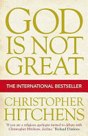 God is not great : how religion poisons everything / Christopher Hitchens.