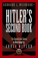 Hitler's second book : the unpublished sequel to 'Mein Kampf' / by Adolf Hitler ; translated by Krista Smith ; Gerald L. Weinberg, editor.