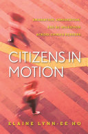 Citizens in motion emigration, immigration, and re-migration across China's borders / Elaine Lynn-Ee Ho.