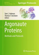 Argonaute Proteins Methods and Protocols / edited by Tom C. Hobman, Thomas F. Duchaine.