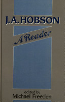 J.A. Hobson : a reader / edited by Michael Freeden.