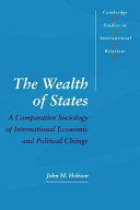 The wealth of states : a comparative sociology of international economic and political change / John M. Hobson.