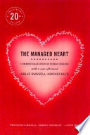 The managed heart : commercialization of human feeling.