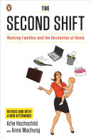 The second shift : working families and the revolution at home / Arlie Hochschild with Anne Machung.