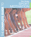 The complete guide to sport motivation / Ken Hodge.