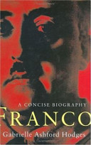 Franco : a concise biography / Gabrielle Ashford Hodges.