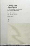 Coping with catastrophe : a handbook of post-disaster psychosocial aftercare / Peter E. Hodgkinson and Michael Stewart.
