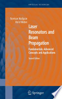 Laser resonators and beam propagation : fundamentals, advanced concepts and applications / Norman Hodgson, Horst Weber.
