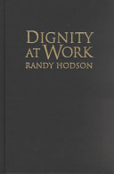Dignity at work / Randy Hodson.