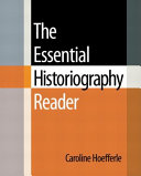 The essential historiography reader / Caroline Hoefferle.