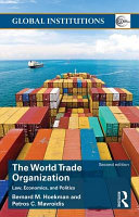 World Trade Organization : law, economics, and politics / Bernard M. Hoekman and Petros C. Mavriodis.