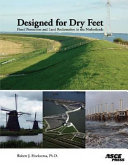 Designed for dry feet : flood protection and land reclamation in the Netherlands / Robert J. Hoeksema.