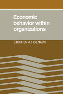 Economic behavior within organizations / Stephen A. Hoenack.