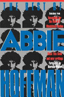 The best of Abbie Hoffman / Abbie Hoffman ; foreword by Norman Mailer ; edited by Daniel Simon with the author.