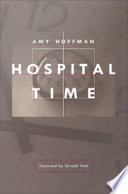 Hospital time Amy Hoffman ; with a foreword by Urvashi Vaid.