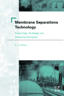 Membrane separations technology : single-stage, multistage, and differential permeation / E.J. Hoffman.