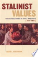 Stalinist values : the cultural norms of Soviet modernity, 1917-1941 / David L. Hoffmann.