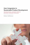 User integration in sustainable product development : organisational learning through boundary-spanning processes / Esther Hoffmann.