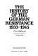 The history of the German resistance 1933-1945 / (by) Peter Hoffmann ; translated from the German by Richard Barry.