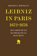 Leibniz in Paris, 1672-1676 - his growth to mathematical maturity / (by) Joseph E. Hofmann ; (translated from the German).