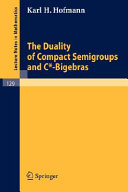 The duality of compact semigroups and C*-bigebras K.H. Hofmann.